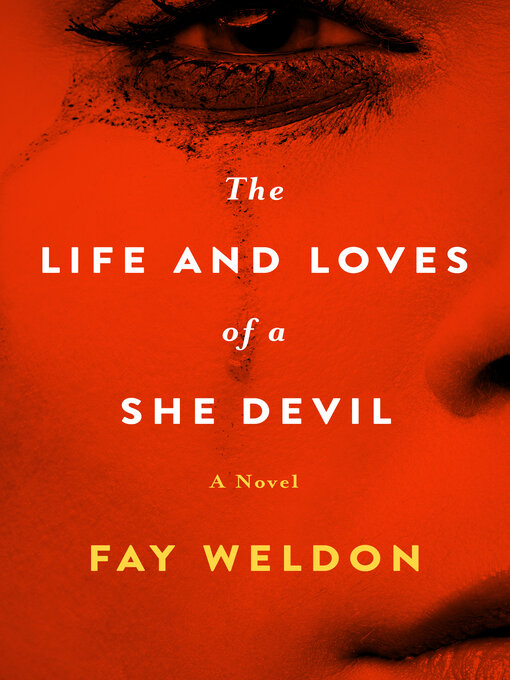 Title details for The Life and Loves of a She-Devil by Fay Weldon - Available